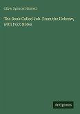The Book Called Job. From the Hebrew, with Foot Notes