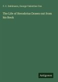 The Life of Herodotus Drawn out from his Book