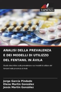 ANALISI DELLA PREVALENZA E DEI MODELLI DI UTILIZZO DEL FENTANIL IN ÁVILA - García Pindado, Jorge;Martín González, Elena;Martín González, Jesús ANALISI DELLA PREVALENZA E DEI MODELLI DI UTILIZZO DEL FENTANIL IN ÁVILA - García Pindado, Jorge;Martín González, Elena;Martín González, Jesús