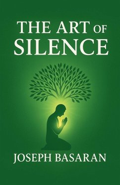 The Art of Silence - Basaran, Joseph The Art of Silence - Basaran, Joseph