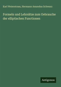 Cover Formeln und Lehrsätze zum Gebrauche der elliptischen Functionen