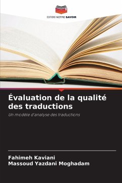Évaluation de la qualité des traductions - Kaviani, Fahimeh;Yazdani Moghadam, Massoud Évaluation de la qualité des traductions - Kaviani, Fahimeh;Yazdani Moghadam, Massoud