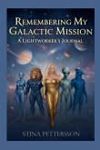 Remembering My Galactic Mission - A Lightworker's Journal Remembering My Galactic Mission - A Lightworker's Journal