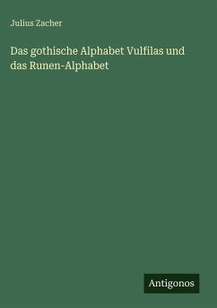 Cover Das gothische Alphabet Vulfilas und das Runen-Alphabet