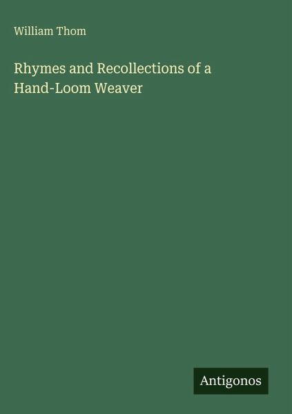 Rhymes and Recollections of a Hand-Loom Weaver