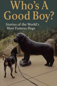 Cover Who's A Good Boy? Stories of the World's Most Famous Dogs
