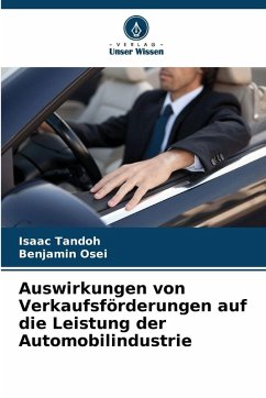 Auswirkungen von Verkaufsförderungen auf die Leistung der Automobilindustrie - Tandoh, Isaac;Osei, Benjamin