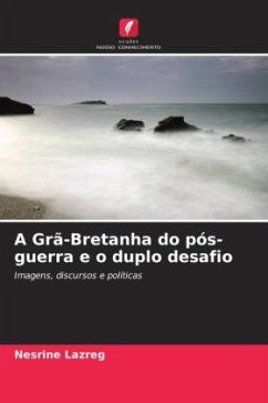 A Grã-Bretanha do pós-guerra e o duplo desafio - Lazreg, Nesrine