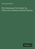 The Chautauqua Text-Books. No. Thirty-Five. Outlines of General History