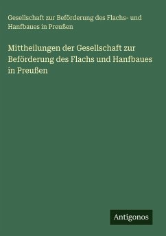 Cover Mittheilungen der Gesellschaft zur Beförderung des Flachs und Hanfbaues in Preußen
