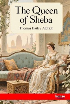 The Queen of Sheba - Aldrich, Thomas Bailey