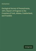 Geological Survey of Pennsylvania, 1875. Report of Progress in the Counties of York, Adams, Cumberland, and Franklin
