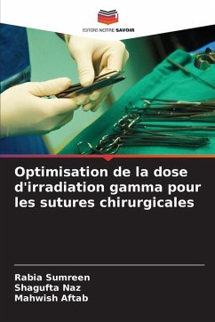 Optimisation de la dose d'irradiation gamma pour les sutures chirurgicales - Sumreen, Rabia;Naz, Shagufta;Aftab, Mahwish