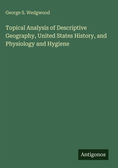 Topical Analysis of Descriptive Geography, United States History, and Physiology and Hygiene - Wedgwood, George S.