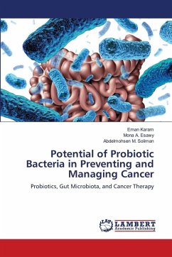 Potential of Probiotic Bacteria in Preventing and Managing Cancer - Karam, Eman;Esawy, Mona A.;Soliman, Abdelmohsen M.