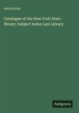 Catalogue of the New York State library: Subject Index Law Library