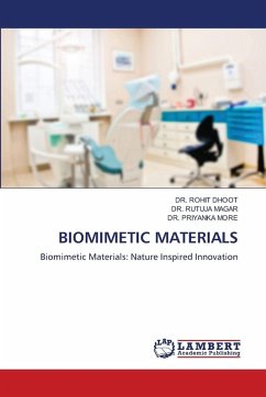 BIOMIMETIC MATERIALS - Dhoot, Dr. Rohit;MAGAR, DR. RUTUJA;MORE, DR. PRIYANKA BIOMIMETIC MATERIALS - Dhoot, Dr. Rohit;MAGAR, DR. RUTUJA;MORE, DR. PRIYANKA