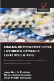 ANALIZA ROZPOWSZECHNIENIA I WZORCÓW U¿YWANIA FENTANYLU W ÁVILI