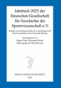 Jahrbuch 2025 der Deutschen Gesellschaft für Geschichte der Sportwissenschaft e.V. Jahrbuch 2025 der Deutschen Gesellschaft für Geschichte der Sportwissenschaft e.V.