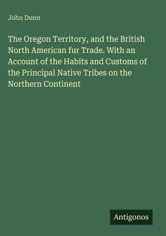 Cover The Oregon Territory, and the British North American fur Trade. With an Account of the Habits and Customs of the Principal Native Tribes on the Northern Continent