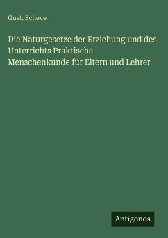 Cover Die Naturgesetze der Erziehung und des Unterrichts Praktische Menschenkunde für Eltern und Lehrer