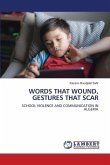 WORDS THAT WOUND, GESTURES THAT SCAR