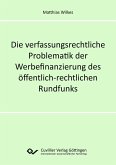 Die verfassungsrechtliche Problematik der Werbefinanzierung des öffentlich-rechtlichen Rundfunks