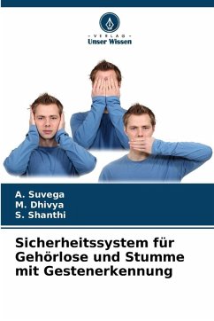 Sicherheitssystem für Gehörlose und Stumme mit Gestenerkennung - Suvega, A.;Dhivya, M.;Shanthi, S. Sicherheitssystem für Gehörlose und Stumme mit Gestenerkennung - Suvega, A.;Dhivya, M.;Shanthi, S.