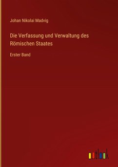 Die Verfassung und Verwaltung des Römischen Staates - Madvig, Johan Nikolai