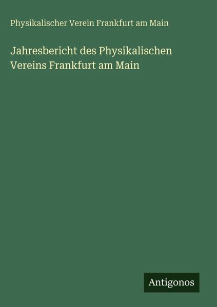 Jahresbericht des Physikalischen Vereins Frankfurt am Main Jahresbericht des Physikalischen Vereins Frankfurt am Main