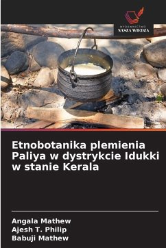 Etnobotanika plemienia Paliya w dystrykcie Idukki w stanie Kerala - Mathew, Angala;Philip, Ajesh T.;Mathew, Babuji Etnobotanika plemienia Paliya w dystrykcie Idukki w stanie Kerala - Mathew, Angala;Philip, Ajesh T.;Mathew, Babuji
