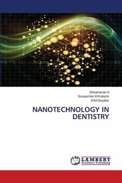 NANOTECHNOLOGY IN DENTISTRY - H, Shivananda;Kulkarni, Souparnika M;Dayakar, M.M