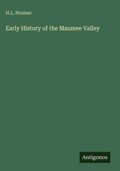 Early History of the Maumee Valley Early History of the Maumee Valley