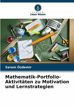 Mathematik-Portfolio-Aktivitäten zu Motivation und Lernstrategien - Özdemir, Sarem Mathematik-Portfolio-Aktivitäten zu Motivation und Lernstrategien - Özdemir, Sarem