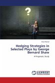 Hedging Strategies in Selected Plays by George Bernard Shaw Hedging Strategies in Selected Plays by George Bernard Shaw