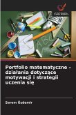 Portfolio matematyczne - dzia¿ania dotycz¿ce motywacji i strategii uczenia si¿ Portfolio matematyczne - dzia¿ania dotycz¿ce motywacji i strategii uczenia si¿