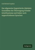 Das allgemeine linguistische Alphabet. Grundsätze der Übertragung fremder Schriftsysteme und bisher noch ungeschriebener Sprachen