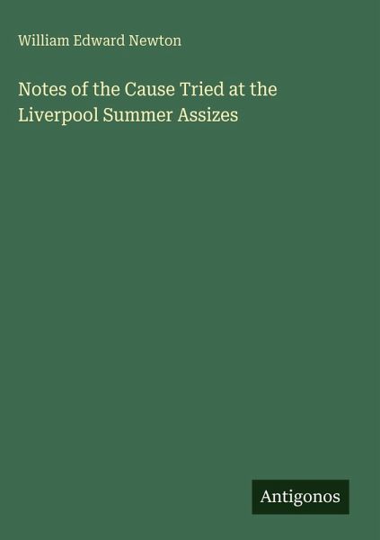 Notes of the Cause Tried at the Liverpool Summer Assizes