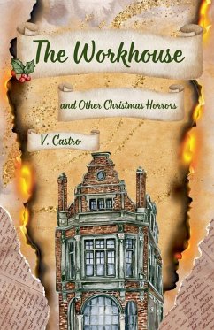 The Workhouse and Other Christmas Horrors - Castro, V.
