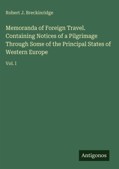 Cover Memoranda of Foreign Travel. Containing Notices of a Pilgrimage Through Some of the Principal States of Western Europe