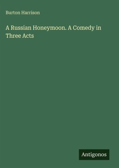 Cover A Russian Honeymoon. A Comedy in Three Acts