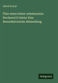 Über einen bisher unbekannten Percheval li Galois: Eine literarhistorische Abhandlung Über einen bisher unbekannten Percheval li Galois: Eine literarhistorische Abhandlung