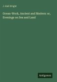 Ocean-Work, Ancient and Modern: or, Evenings on Sea and Land