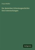 Zur deutschen Litteraturgeschichte: Drei Untersuchungen