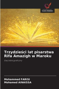 Trzydzie¿ci lat pisarstwa Rifa Amazigh w Maroku - FARISI, Mohammed;AINAISSA, Mohamed Trzydzie¿ci lat pisarstwa Rifa Amazigh w Maroku - FARISI, Mohammed;AINAISSA, Mohamed