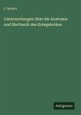 Untersuchungen über die Anatomie und Mechanik des Kniegelenkes Untersuchungen über die Anatomie und Mechanik des Kniegelenkes