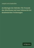 Archäologie der Hebräer: Für Freunde des Alterthums und zum Gebrauche bei akademischen Vorlesungen Archäologie der Hebräer: Für Freunde des Alterthums und zum Gebrauche bei akademischen Vorlesungen