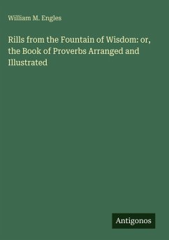 Cover Rills from the Fountain of Wisdom: or, the Book of Proverbs Arranged and Illustrated
