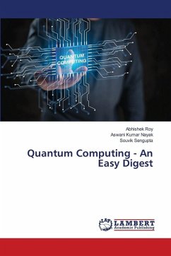 Quantum Computing - An Easy Digest - Roy, Abhishek;Nayak, Aswani Kumar;Sengupta, Souvik