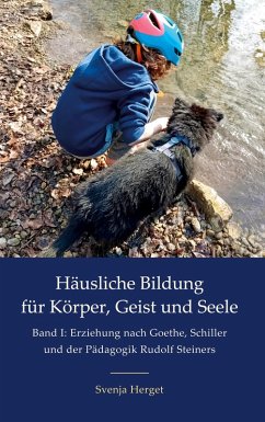 Erziehung nach Goethe, Schiller und der Pädagogik Rudolf Steiners